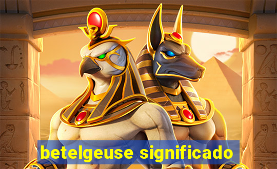 betelgeuse significado